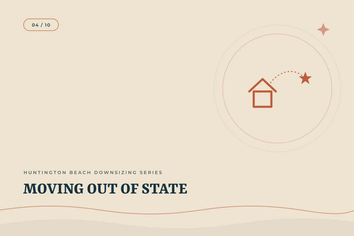 How Do I Move Out of State After Selling My Huntington Beach Home? | Orange County real estate article